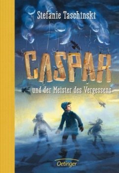 Caspar und der Meister des Vergessens - Taschinski, Stefanie