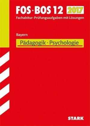 FOS/BOS 12 Bayern 2017 - Pädagogik/Psychologie FOS/BOS 12 Bayern 2017 - Pädagogik/Psychologie