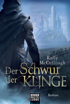 Der Schwur der Klinge / Klingen Saga Bd.6 - McCullough, Kelly