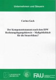 Der Komponentenansatz nach dem IDW Rechnungslegungshinweis - Maßgeblichkeit für die Steuerbilanz? Der Komponentenansatz nach dem IDW Rechnungslegungshinweis - Maßgeblichkeit für die Steuerbilanz?