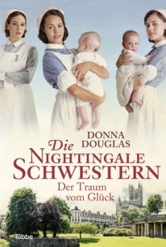 Der Traum vom Glück / Die Nightingale Schwestern Bd.4 - Douglas, Donna
