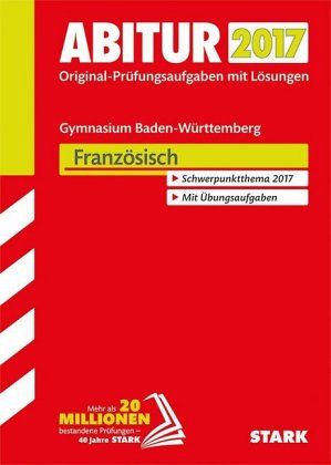 Abitur 2017 - Gymnasium Baden-Württemberg - Französisch Abitur 2017 - Gymnasium Baden-Württemberg - Französisch