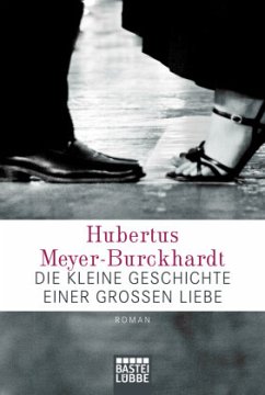 Die kleine Geschichte einer großen Liebe - Meyer-Burckhardt, Hubertus