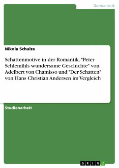 Schattenmotive in der Romantik. "Peter Schlemihls wundersame Geschichte" von Adelbert von Chamisso und "Der Schatten" von Hans Christian Andersen im Vergleich (eBook, PDF)