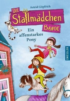 Ein affenstarkes Pony / Die Stallmädchenbande Bd.2 - Göpfrich, Astrid