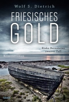 Friesisches Gold / Kommissarin Rieke Bernstein Bd.2 - Dietrich, Wolf S.