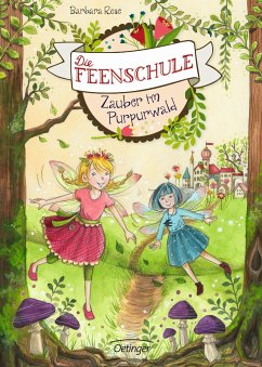 Zauber im Purpurwald / Die Feenschule Bd.1 - Rose, Barbara