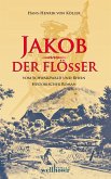Jakob der Flößer vom Schwarzwald und Rhein: Historischer Roman (eBook, ePUB)