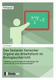 Sektion tierischer Organe im Biologieunterricht. Wie beeinflussen die Emotionen der Lehrkraft die Unterrichtsmethode? (eBook, PDF)