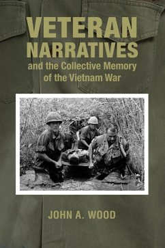 Veteran Narratives and the Collective Memory of the Vietnam War (eBook, ePUB) - Wood, John A.