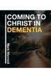 Coming to Christ in Dementia (eBook,... - Bild 1
