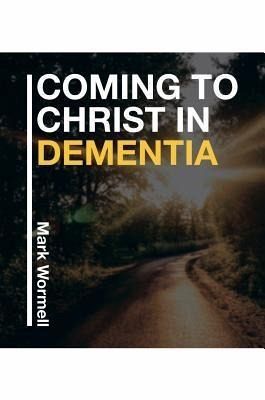 Coming to Christ in Dementia (eBook, ePUB) Coming to Christ in Dementia (eBook, ePUB)