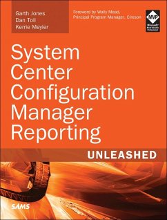 System Center Configuration Manager Reporting Unleashed (eBook, ePUB) - Jones, Garth; Toll, Dan; Meyler, Kerrie