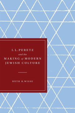 I. L. Peretz and the Making of Modern Jewish Culture (eBook, ePUB) - Wisse, Ruth R.