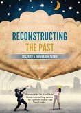 Reconstructing the Past to Create a Remarkable Future (eBook, ePUB)
