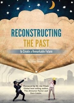 Reconstructing the Past to Create a Remarkable Future (eBook, ePUB) - Fahkry, Tony