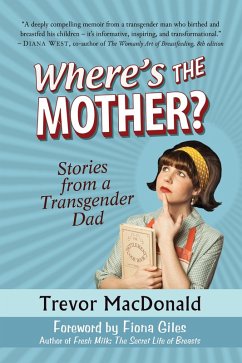Where's the Mother? Stories from a Transgender Dad (eBook, ePUB) - Macdonald, Trevor