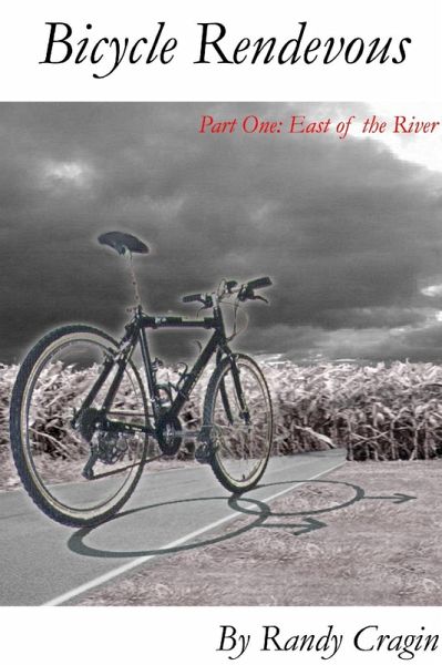 Bicycle Rendezvous: Part One: East Of The River (eBook, ePUB) Bicycle Rendezvous: Part One: East Of The River (eBook, ePUB)