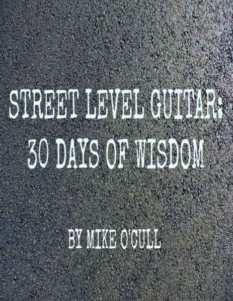 Street Level Guitar: 30 Days of Wisdom (eBook, ePUB)