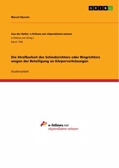 Die Strafbarkeit des Schiedsrichters oder Ringrichters wegen der Beteiligung an Körperverletzungen (eBook, PDF) - Djurein, Marcel