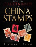 How to Collect & Invest In China Stamps (eBook, ePUB)