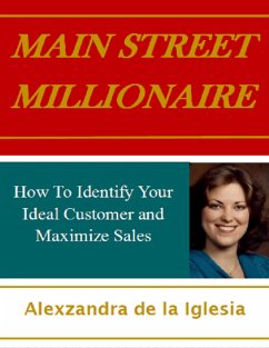 Cover Main Street Millionaire: How to Identify Your Ideal Customer and Maximize Sales (eBook, ePUB)