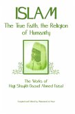 Islam: The True Faith, the Religion of Humanity: The Works of Hajji Shaykh Ahmed Faisal (eBook, ePUB) Islam: The True Faith, the Religion of Humanity: The Works of Hajji Shaykh Ahmed Faisal (eBook, ePUB)