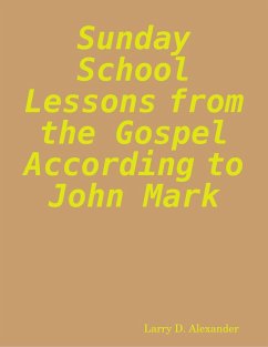 Cover Sunday School Lessons from the Gospel According to John Mark (eBook, ePUB)