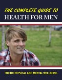 The Complete Guide to Health for Men (eBook, ePUB)