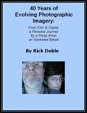 40 Years of Evolving Photographic Imagery: From Film to Digital, a Personal Journey By a Photo Artist, an Illustrated Ebook (eBook, ePUB)