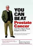 You Can Beat Prostate Cancer: And You Don't Need Surgery to Do It (eBook, ePUB)