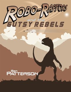 Cover Robo Raptors and the Gutsy Rebels (eBook, ePUB)