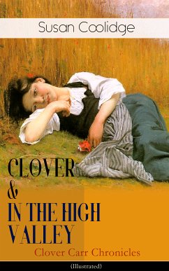 CLOVER & IN THE HIGH VALLEY (Clover Carr Chronicles) - Illustrated (eBook, ePUB) - Coolidge, Susan