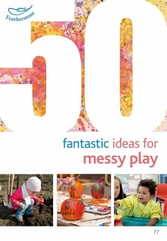 50 Fantastic Ideas for Messy Play (eBook, PDF) - Featherstone, Sally; Featherstone, Phill