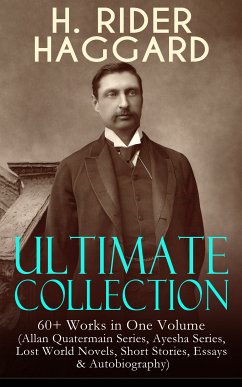 H. RIDER HAGGARD Ultimate Collection: 60+ Works in One Volume (eBook, ePUB) - Haggard, Henry Rider