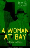 A WOMAN AT BAY - A Fiend in Skirts (Detective Nick Carter Mystery) (eBook, ePUB)