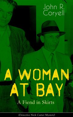 A WOMAN AT BAY - A Fiend in Skirts (Detective Nick Carter Mystery) (eBook, ePUB) - Coryell, John R.