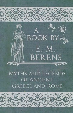 The Myths and Legends of Ancient Greece and Rome (eBook, ePUB) - Berens, E. M.