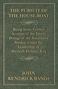 Cover The Pursuit of the House-Boat - Being Some Further Account of the Divers Doings of the Associated Shades, Under the Leadership of Sherlock Holmes, Esq (eBook, ePUB)