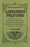 Lancashire Folk-Lore: Illustrative of the Superstitious Beliefs and Practices, Local Customs and Usages of the People of the County Palatine (eBook, ePUB)