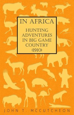 Cover In Africa - Hunting Adventures in Big Game Country (1910) (eBook, ePUB)