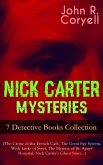 NICK CARTER MYSTERIES - 7 Detective Books Collection (The Crime of the French Café, The Great Spy System, With Links of Steel, The Mystery of St. Agnes' Hospital, Nick Carter's Ghost Story...) (eBook, ePUB)