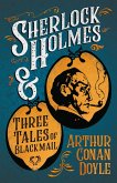 Sherlock Holmes and Three Tales of Blackmail (eBook, ePUB)