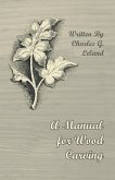 A Manual for Wood Carving (eBook, ePUB)