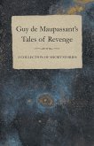 Guy de Maupassant's Tales of Revenge - A Collection of Short Stories (eBook, ePUB)