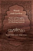 Wood and Garden - Notes and Thoughts, Practical and Critical, of a Working Amateur (eBook, ePUB)