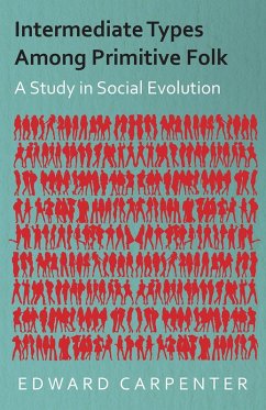 Intermediate Types Among Primitive Folk - A Study in Social Evolution (eBook, ePUB) - Carpenter, Edward