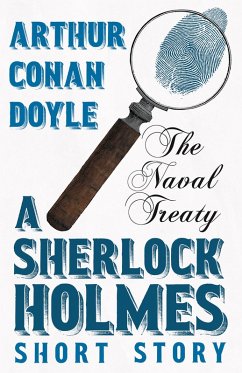 The Naval Treaty - A Sherlock Holmes Short Story (eBook, ePUB) - Doyle, Arthur Conan