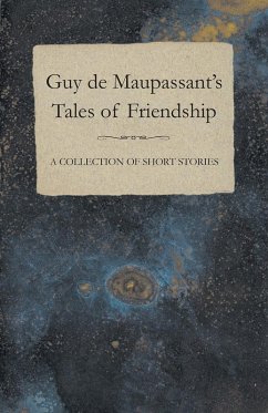 Cover Guy de Maupassant's Tales of Friendship - A Collection of Short Stories (eBook, ePUB)