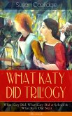 WHAT KATY DID TRILOGY – What Katy Did, What Katy Did at School & What Katy Did Next (Illustrated) (eBook, ePUB)